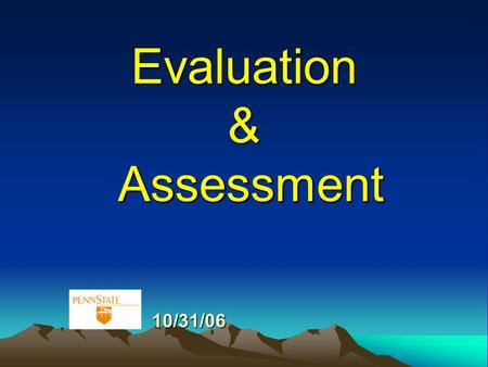 Evaluation & Assessment 10/31/06 10/31/06. Typical Point Breakdown COURSE GRADES: Grades will be assigned on the basis of 450 points, distributed as follows: