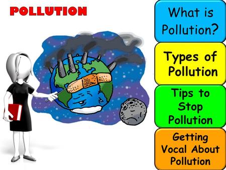 What is Pollution ? Types of Pollution Tips to Stop Pollution Getting Vocal About Pollution.