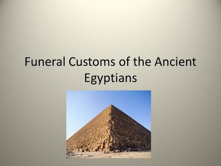 Funeral Customs of the Ancient Egyptians