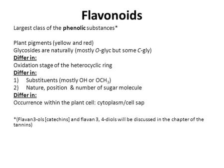 Flavonoids Largest class of the phenolic substances*