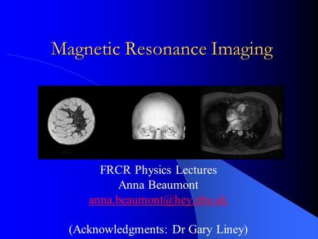 Magnetic Resonance Imaging