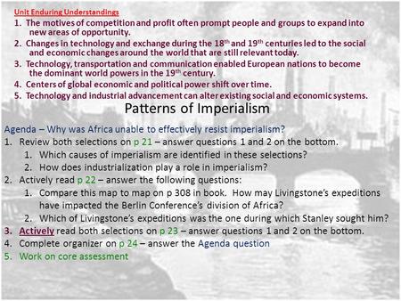 Patterns of Imperialism Unit Enduring Understandings 1. The motives of competition and profit often prompt people and groups to expand into new areas.