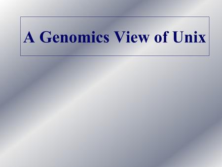 A Genomics View of Unix. General Unix Tips To use the command line start X11 and type commands into the “xterm” window A few things about unix commands: