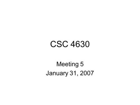 CSC 4630 Meeting 5 January 31, 2007. Next Time Enhance the steps that you used to clean the Moby Dick chapter to create a shell script that takes any.