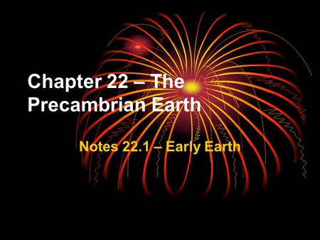 Chapter 22 – The Precambrian Earth