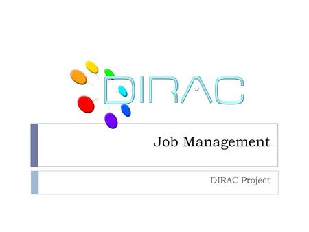 Job Management DIRAC Project. Overview  DIRAC JDL  DIRAC Commands  Tutorial Exercises  What do you have learned? KEK 10/2012DIRAC Tutorial.