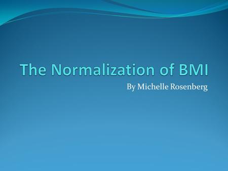 By Michelle Rosenberg. Purpose To normalize the BMIs of men and women Research claims women have more difficulty due to: Effects of pregnancy (pre, during.