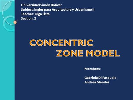 Universidad Simón Bolívar Subject: Inglés para Arquitectura y Urbanismo II Teacher: Olga Lista Section: 2 Members: Gabriela Di Pasquale Andrea Mendez.