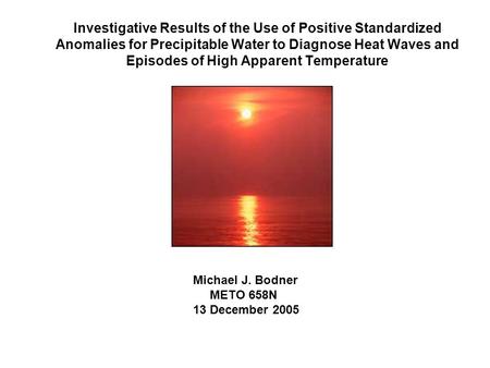 Investigative Results of the Use of Positive Standardized Anomalies for Precipitable Water to Diagnose Heat Waves and Episodes of High Apparent Temperature.