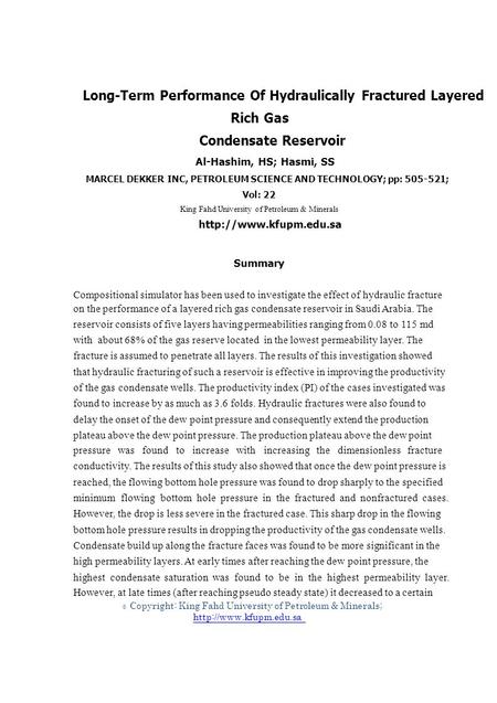 © Long-Term Performance Of Hydraulically Fractured Layered Rich Gas Condensate Reservoir Al-Hashim, HS; Hasmi, SS MARCEL DEKKER INC, PETROLEUM SCIENCE.