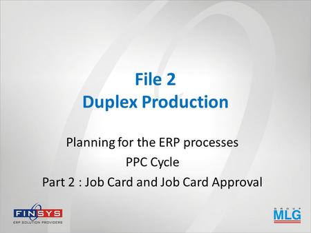 File 2 Duplex Production Planning for the ERP processes PPC Cycle Part 2 : Job Card and Job Card Approval.