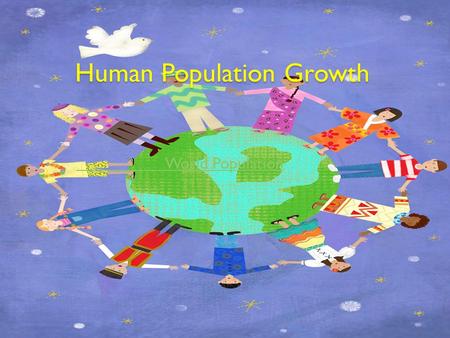 Human Population Growth World Population. The Explosion Until the beginning of the 1800’s population increased slowly and variably 1830 population reached.