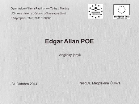 Edgar Allan POE Anglický jazyk PaedDr. Magdaléna Čillová