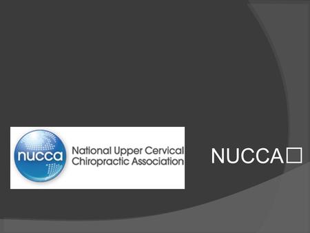 NUCCA. Why Upper Cervical?  Insert your own personal reasoning here!