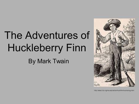 The Adventures of Huckleberry Finn By Mark Twain