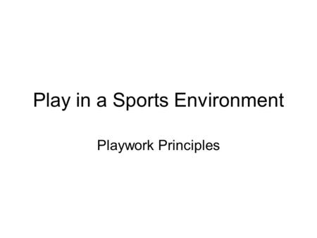 Play in a Sports Environment