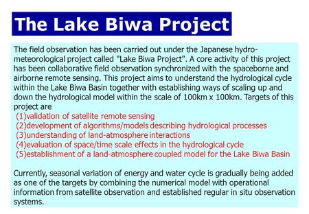 The Lake Biwa Project The field observation has been carried out under the Japanese hydro- meteorological project called Lake Biwa Project. A core activity.