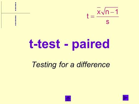 T-test - paired Testing for a difference. What does it do? Tests for a difference in means Compares two cases (eg soil moisture content north & south.