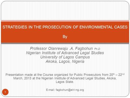 Professor Olanrewaju.A. Fagbohun Ph.D Nigerian Institute of Advanced Legal Studies University of Lagos Campus Akoka, Lagos, Nigeria Presentation made at.