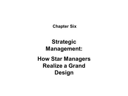 Strategic Management: How Star Managers Realize a Grand Design