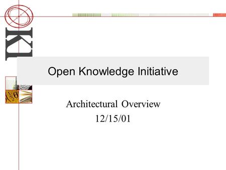 Open Knowledge Initiative Architectural Overview 12/15/01.