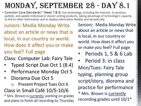  Common Core Standards ~ Week 7 & 8: Use technology, including the Internet, to produce, publish, and update individual or shared writing products, taking.