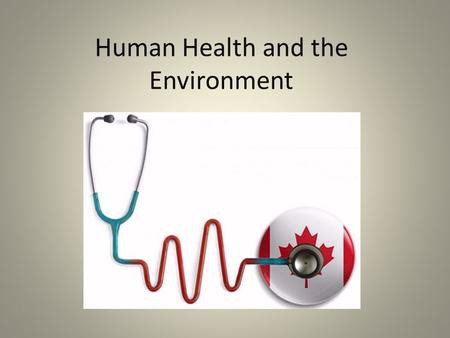 Human Health and the Environment. Rethinking Pollution We have normally thought of pollution as an external concern – something floating around in the.