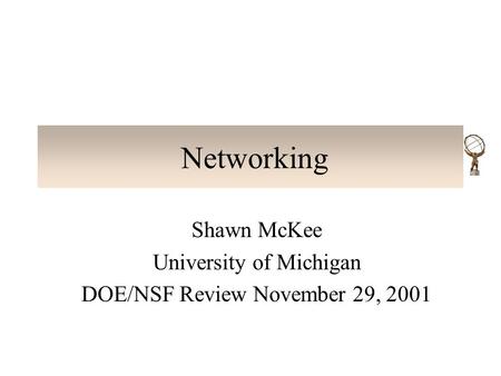 Networking Shawn McKee University of Michigan DOE/NSF Review November 29, 2001.