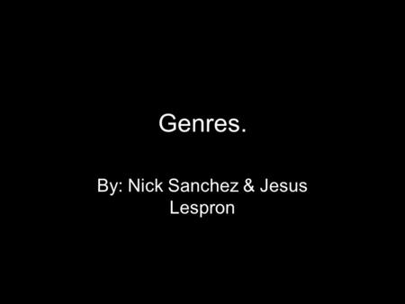 Genres. By: Nick Sanchez & Jesus Lespron. Street Street photography to me, is documenting events that happen everyday. We chose this picture because it.