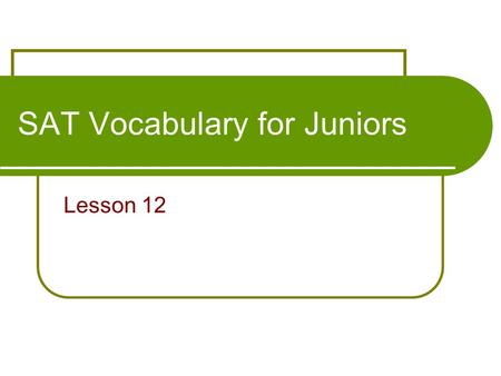 SAT Vocabulary for Juniors Lesson 12. #1 Elixir: n. a supposed remedy for all ailments syn: medicine; panacea Everyone wants to drink the elixir from.