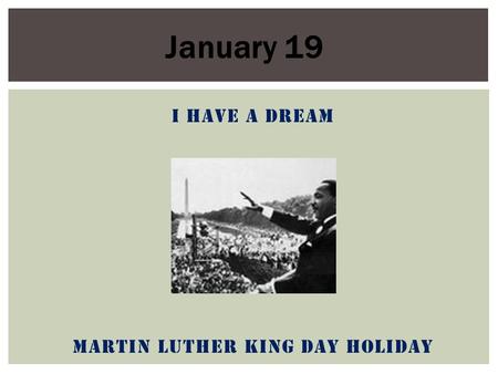 I Have a Dream Martin Luther King Day Holiday January 19.