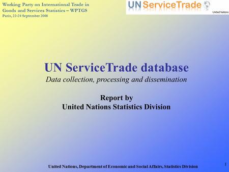 Working Party on International Trade in Goods and Services Statistics – WPTGS Paris, 22-24 September 2008 United Nations, Department of Economic and Social.