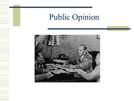 Public Opinion. What is Public Opinion?  Overt expression of values, beliefs, and attitudes by some segment of society. Values: basic orientation to.