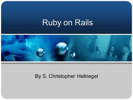 Ruby on Rails By S. Christopher Hellriegel. Overview 1. What is Ruby on Rails? 2. What is MVC? 3. Simple example 4. Wow, that was cool!