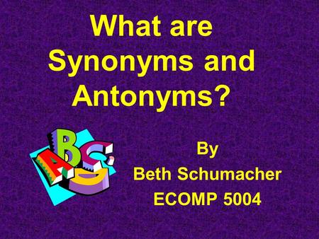 What are Synonyms and Antonyms?