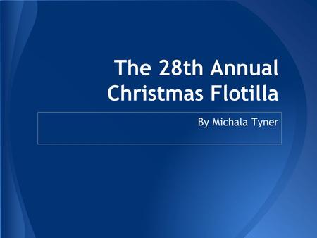 The 28th Annual Christmas Flotilla By Michala Tyner.