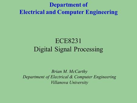 Department of Electrical and Computer Engineering Brian M. McCarthy Department of Electrical & Computer Engineering Villanova University ECE8231 Digital.