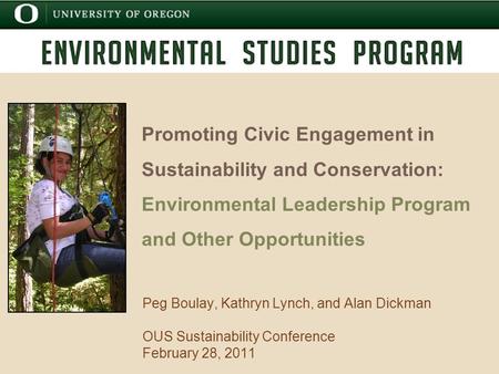 Promoting Civic Engagement in Sustainability and Conservation: Environmental Leadership Program and Other Opportunities Peg Boulay, Kathryn Lynch, and.