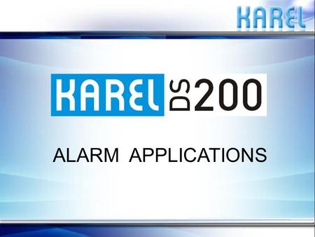 ALARM APPLICATIONS.  DS200 Alarm Interface is an infrastructre, which provides a platform to program DS200 system via one central point or collect the.