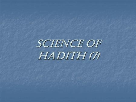 Science of Hadith (7).