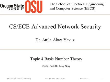 CS/ECE Advanced Network Security Dr. Attila Altay Yavuz