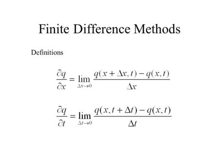 Finite Difference Methods Definitions. Finite Difference Methods Approximate derivatives ** difference between exact derivative and its approximation.