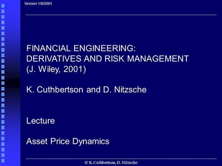 © K.Cuthbertson, D. Nitzsche FINANCIAL ENGINEERING: DERIVATIVES AND RISK MANAGEMENT (J. Wiley, 2001) K. Cuthbertson and D. Nitzsche Lecture Asset Price.