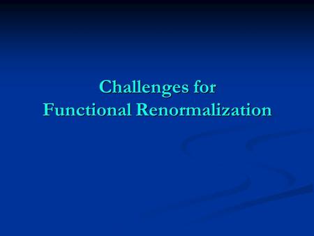 Challenges for Functional Renormalization. Exact renormalization group equation.