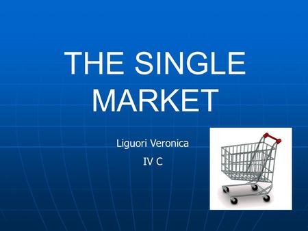 THE SINGLE MARKET Liguori Veronica IV C. Five years later from the start of the Lisbon Strategy,in March 22-23 2005 the european Council reviewed the.