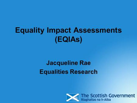 Equality Impact Assessments (EQIAs) Jacqueline Rae Equalities Research.