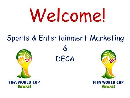 Welcome! Sports & Entertainment Marketing & DECA.