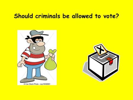 Should criminals be allowed to vote?. What's for lunch? Hair sandwich? Rat burger? Cockroach smoothie?