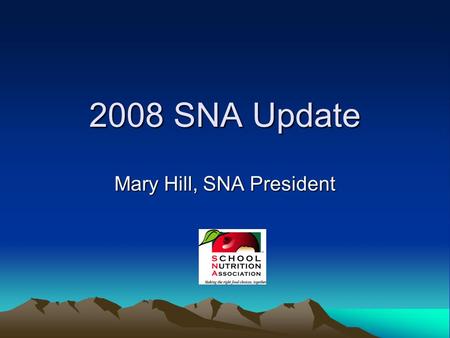 2008 SNA Update Mary Hill, SNA President. It Begins and Ends with Membership Every Member Counts in Washington; Every Member Counts in your State We need.