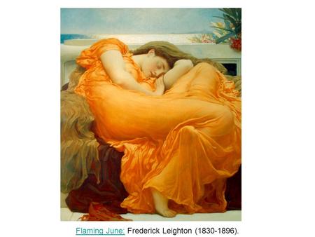 Flaming June:Flaming June: Frederick Leighton (1830-1896).